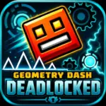 Geometry Dash Deadlocked